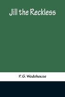 Jill the Reckless - P G Wodehouse - cover