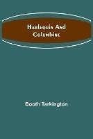 Harlequin and Columbine - Booth Tarkington - cover
