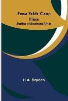 From Veldt Camp Fires: Stories of Southern Africa - H A Bryden - cover