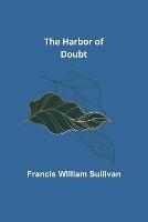 The Harbor of Doubt - Francis William Sullivan - cover