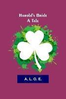 Harold's Bride: A Tale - A L O E - cover