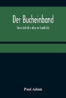 Der Bucheinband; Seine Technik und seine Geschichte - Paul Adam - cover