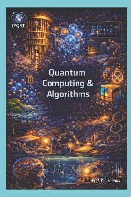 Quantum Computing & Algorithms - Prof Yogesh Chandra Sharma - cover