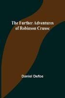 The Further Adventures of Robinson Crusoe - Daniel Defoe - cover