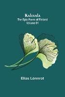 Kalevala: the Epic Poem of Finland - Volume 01
