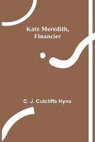 Kate Meredith, Financier - C J Cutcliffe Hyne - cover