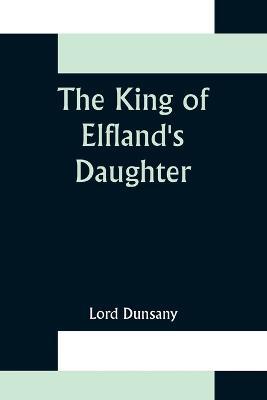 The King of Elfland's Daughter - Lord Dunsany - cover