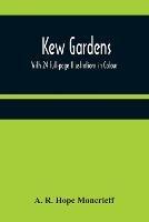 Kew Gardens: With 24 full-page Illustrations in Colour - A R Hope Moncrieff - cover