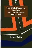 The Khaki Boys over the Top; Or, Doing and Daring for Uncle Sam - Gordon Bates - cover