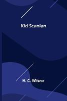 Kid Scanlan - H C Witwer - cover