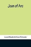 Joan of Arc - Laura Elizabeth Howe Richards - cover