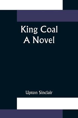 King Coal - Upton Sinclair - cover