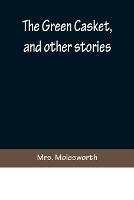 The Green Casket, and other stories - Molesworth - cover