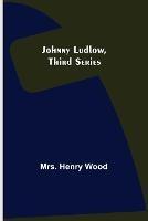 Johnny Ludlow, Third Series - Henry Wood - cover