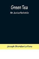 Green Tea; Mr. Justice Harbottle