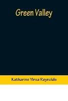 Green Valley - Katharine Yirsa Reynolds - cover