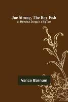 Joe Strong, the Boy Fish; or, Marvelous Doings in a Big Tank - Vance Barnum - cover