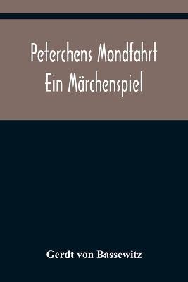 Peterchens Mondfahrt: Ein Marchenspiel - Gerdt Von Bassewitz - cover