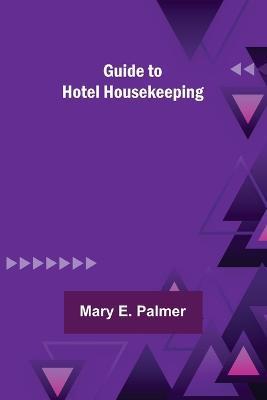 Guide to Hotel Housekeeping - Mary E Palmer - cover
