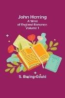 John Herring: A West of England Romance. Volume 1 - S Baring-Gould - cover
