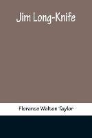 Jim Long-Knife - Florance Walton Taylor - cover