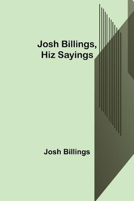 Josh Billings, Hiz Sayings - Josh Billings - cover