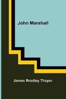 John Marshall - James Bradley Thayer - cover