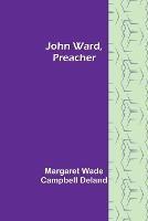 John Ward, Preacher - Margaret Wade Campbell Deland - cover