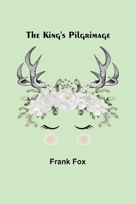 The King's Pilgrimage - Frank Fox - cover