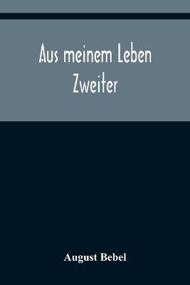 Aus meinem Leben; Zweiter - August Bebel - cover