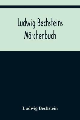 Ludwig Bechsteins Marchenbuch - Ludwig Bechstein - cover