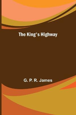 The King's Highway - G P R James - cover