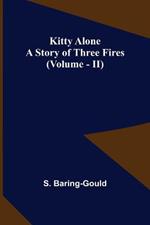 Kitty Alone: A Story of Three Fires (vol. II)