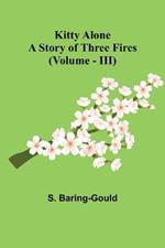 Kitty Alone: A Story of Three Fires (vol. III)