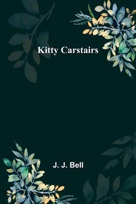 Kitty Carstairs - J J Bell - cover