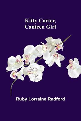 Kitty Carter, Canteen Girl - Ruby Lorraine Radford - cover