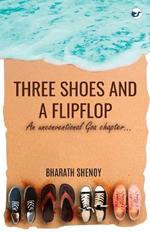 Three Shoes and a Flipflop: An Unconventional Goa Chapter...