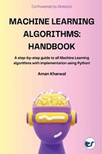 Machine Learning Algorithms: A step-by-step guide to all Machine Learning algorithms with implementation using Python!