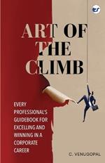 Art of The Climb: Every Professional's Guidebook for Excelling and Winning in a Corporate Career