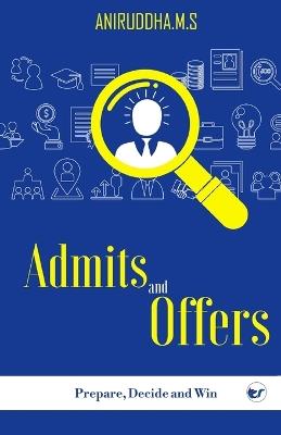 Admits and Offers: Prepare, Decide and Win - Aniruddha M S - cover
