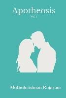 Apotheosis (Volume-I) - Muthukrishnan Rajaram - cover