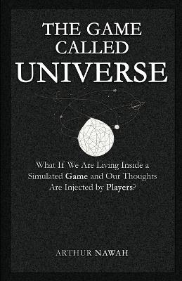 The Game Called Universe - Arthur Nawah - cover