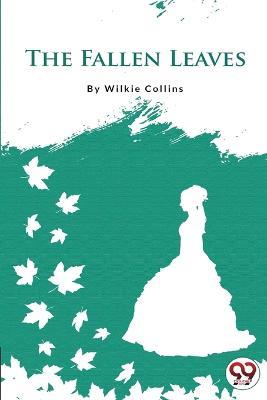 The Fallen Leaves - Wilkie Collins - cover