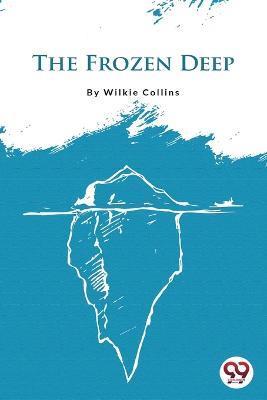 The Frozen Deep - Wilkie Collins - cover