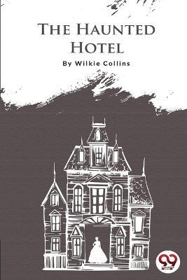 The Haunted Hotel - Wilkie Collins - cover