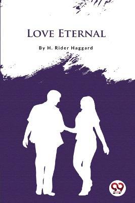 Love Eternal - H Rider Haggard - cover