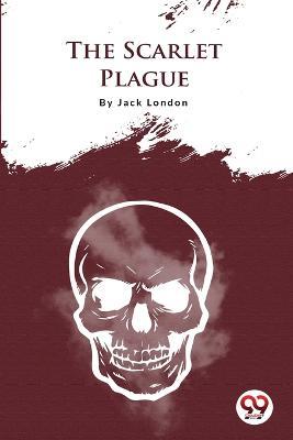 The Scarlet Plague - Jack London - cover