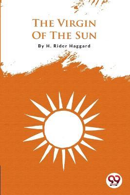 The Virgin Of The Sun - H Rider Haggard - cover
