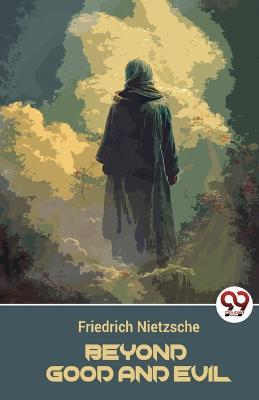 Beyond Good And Evil - Friedrich Wilhelm Nietzsche - cover