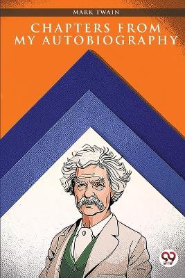 Chapters from My Autobiography - Mark Twain - cover